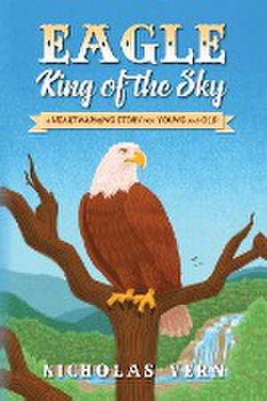 EAGLE King of the Sky de Nicholas Vern