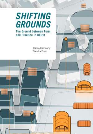Shifting Grounds de Carla Aramouny