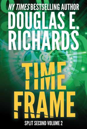 Time Frame (Split Second, Book 2) de Douglas E Richards
