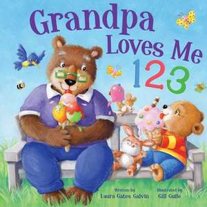 Grandpa Loves Me 123 de Laura Gates Galvin