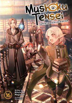 Mushoku Tensei: Jobless Reincarnation (Light Novel) Vol. 16 de Rifujin Na Magonote