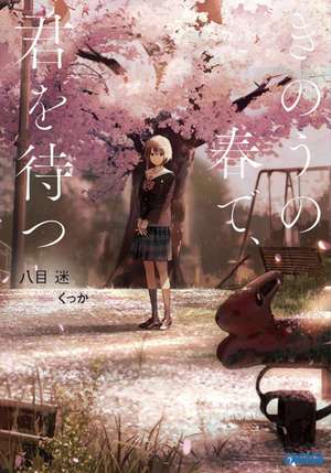 Wait for Me Yesterday in Spring (Light Novel) de Mei Hachimoku