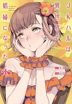 Jk Haru Is a Sex Worker in Another World (Manga) Vol. 4 de Ko Hiratori