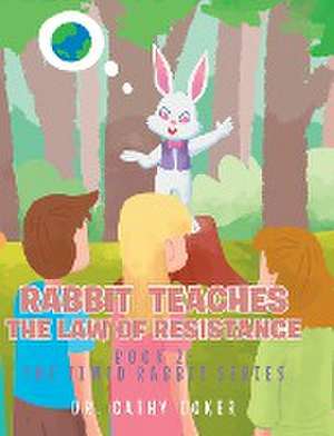 Rabbit Teaches The Law of Resistance: Book 2: The Timid Rabbit Series de Cathy Coker