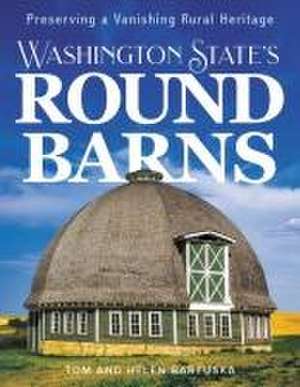 Washington State's Round Barns de Tom Bartuska