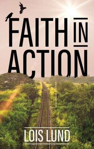 Faith in Action de Lois Lund