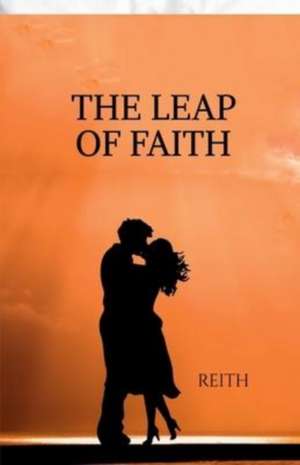 THE LEAP OF FAITH de Reith