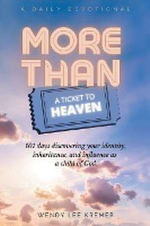 More Than a Ticket to Heaven de Wendy Lee Kremer