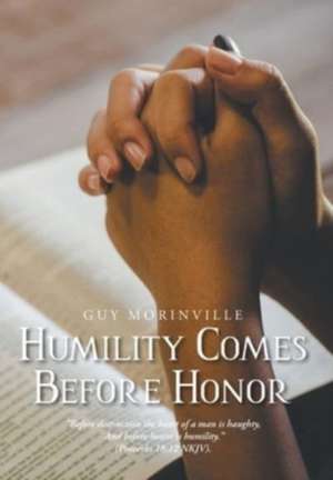 Humility Comes Before Honor de Guy Morinville