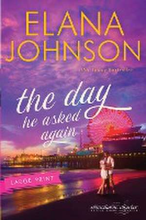 The Day He Asked Again de Elana Johnson