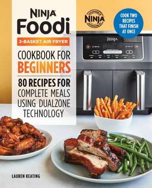 Ninja Foodi 2-Basket Air Fryer Cookbook for Beginners de Lauren Keating