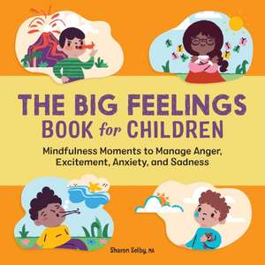 The Big Feelings Book for Children de Sharon Selby