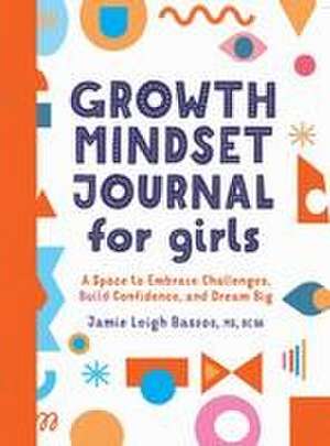 Growth Mindset Journal for Girls de Jamie Leigh Bassos