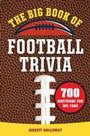 The Big Book of Football Trivia de Jerrett Holloway