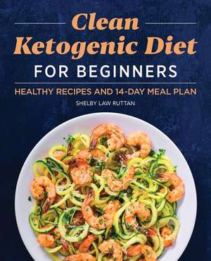 Clean Ketogenic Diet for Beginners de Shelby Law Ruttan