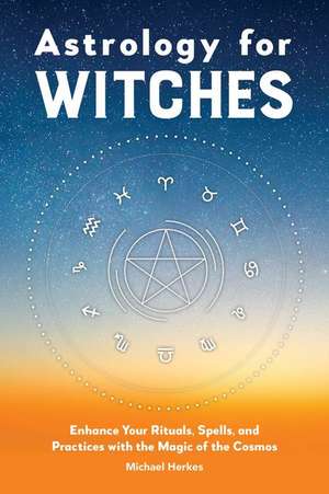 Astrology for Witches de Michael Herkes