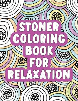 Stoner Coloring Book for Relaxation de Rockridge Press