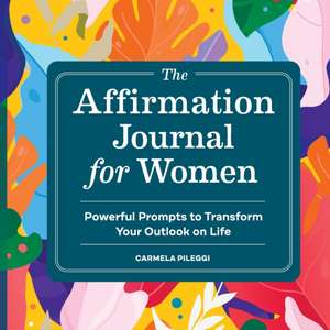 The Affirmation Journal for Women de Carmela Pileggi