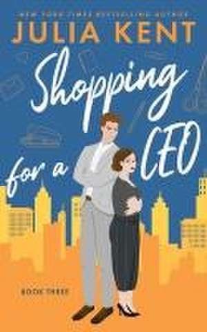 Shopping for a CEO de Julia Kent