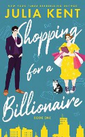 Shopping for a Billionaire de Julia Kent