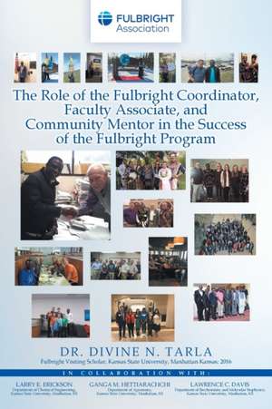 The Role of the Fulbright Coordinator, Faculty Associate, and Community Mentor in the Success of the Fulbright Program de Divine N. Tarla