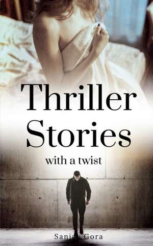 Thriller Stories with a twist de Sanjay Gora