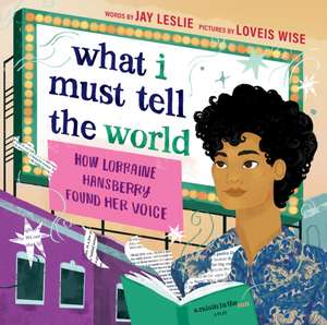 What I Must Tell the World de Jay Leslie