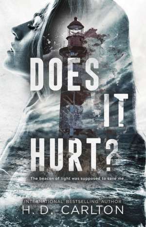 Does It Hurt? de H D Carlton