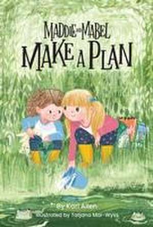 Maddie and Mabel Make a Plan de Kari Allen