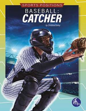 Baseball: Catcher de Christina Earley