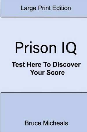 Micheals, B: PRISON IQ