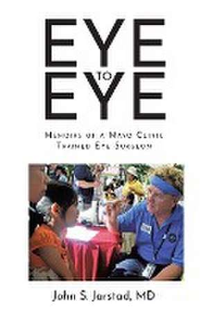 Eye to Eye de John S. Jarstad MD