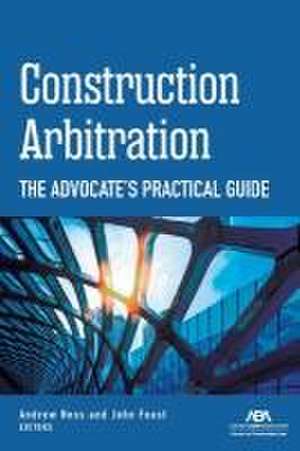 Construction Arbitration de Andrew W Ness Andrew W Ness