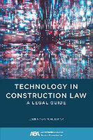 Technology in Construction Law de Leslie King O'Neal