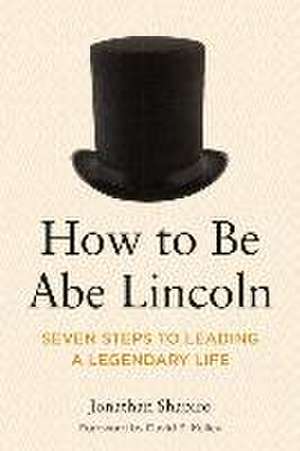 How to Be Abe Lincoln de Jonathan Shapiro