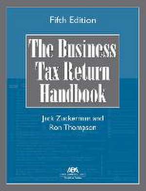 The Business Tax Return Handbook, Fifth Edition de Jack Zuckerman