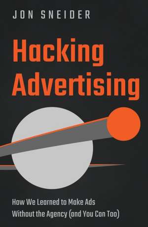 Hacking Advertising de Jon Sneider