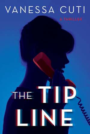 The Tip Line: A Thriller de Vanessa Cuti