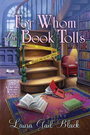 For Whom the Book Tolls: An Antique Bookshop Mystery de Laura Gail Black