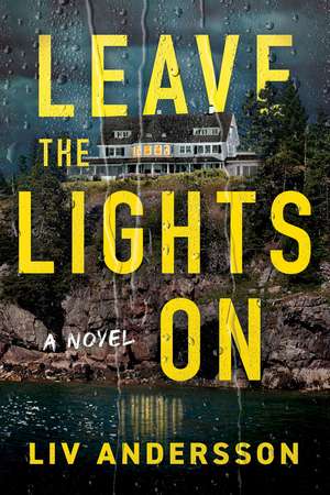 Leave the Lights On: A Novel de Liv Andersson