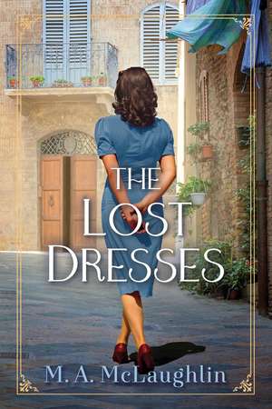 The Lost Dresses of Italy: A Novel de M. A. Mclaughlin