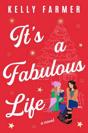 It's a Fabulous Life: A Novel de Kelly Farmer