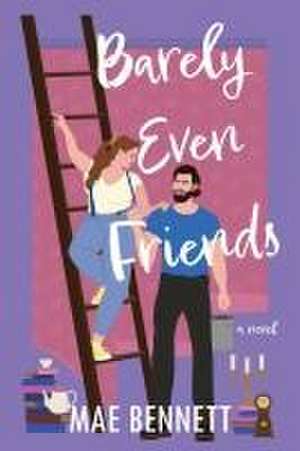 Barely Even Friends: A Novel de Mae Bennett