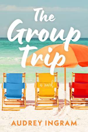 The Group Trip: A Novel de Audrey Ingram