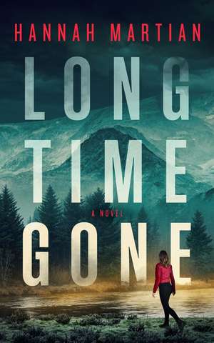 Long Time Gone: A Novel de Hannah Martian