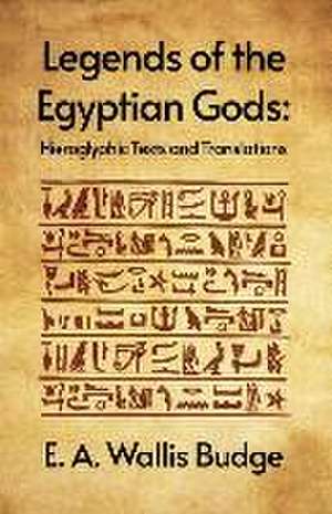 Legends of the Egyptian Gods: Hieroglyphic Texts and Translations Paperback de E a Wallis Budge