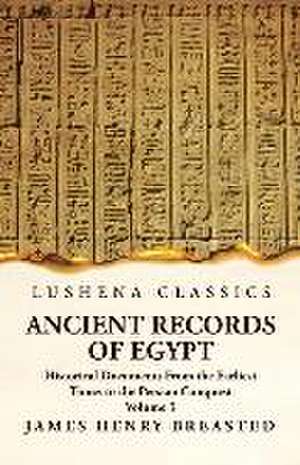 Ancient Records of Egypt Historical Documents From the Earliest Times to the Persian Conquest, Collected Edited and Translated With Commentary; The Ni de James Henry Breasted