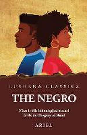 The Negro What Is His Ethnological Status? Is He the Progeny of Ham? de Ariel