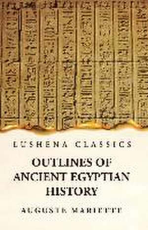 Outlines of Ancient Egyptian History de Auguste Mariette