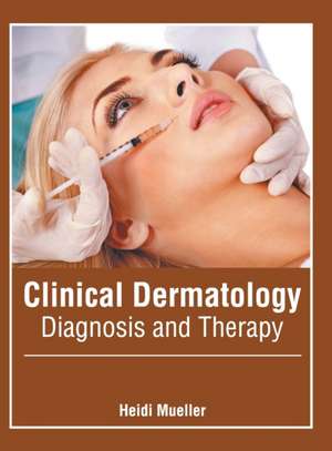 Clinical Dermatology: Diagnosis and Therapy de Heidi Mueller